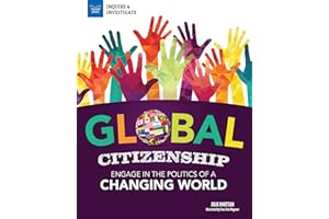 Global Citizenship: Engage in the Politics of a Changing World (Inquire & Investigate)