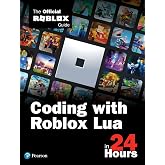 Coding with Roblox Lua in 24 Hours: The Official Roblox Guide (Sams Teach Yourself)
