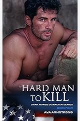 Hard Man to Kill: Dark Horse Guardians Series Book 4 Kindle Edition