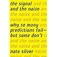 The Signal and the Noise: Why So Many Predictions Fail-But Some Don't