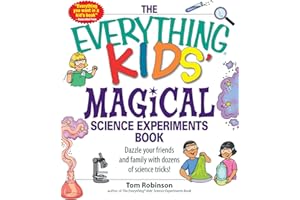 The Everything Kids' Magical Science Experiments Book: Dazzle your friends and family by making magical things happen! (Everything® Kids Series)