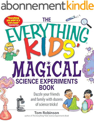 Download The Everything Kids' Magical Science Experiments Book: Dazzle your friends and family by making magical things happen! (Everything® Kids) (English Edition) PDF