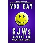 SJWs Always Lie: Taking Down the Thought Police (The Laws of Social Justice Book 1)