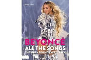 Beyoncé All The Songs: The Story Behind Every Track