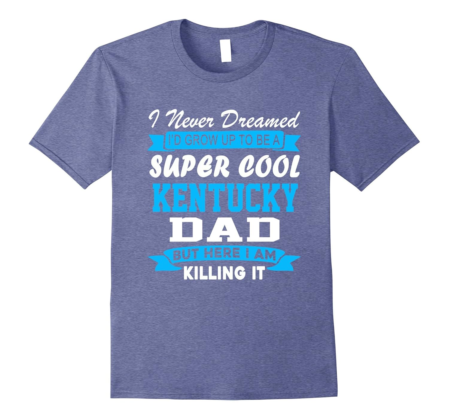 Never Dream be a Super Cool Kentucky Dad State Flag Shirt-anz