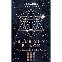 Blue Sky Black. Ohne Dunkelheit keine Sterne: Romantische Fantasy-Dystopie (German Edition) book cover Blue Sky Black. Ohne Dunkelheit keine Sterne: Romantische Fantasy-Dystopie (German Edition) book cover