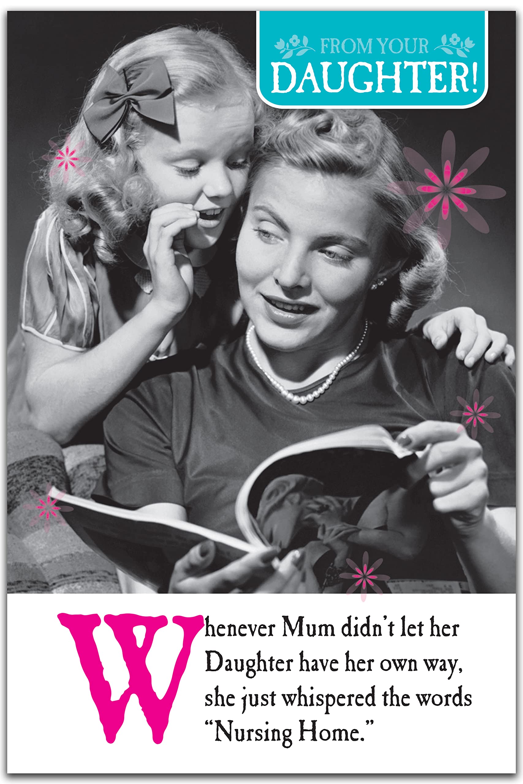 Emotional Rescue Funny Mother's Day Card Mum From Daughter, “Nursing Home” Mum Mothers Day Card, Black & White