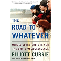 The Road to Whatever: Middle-Class Culture and the Crisis of Adolescence book cover