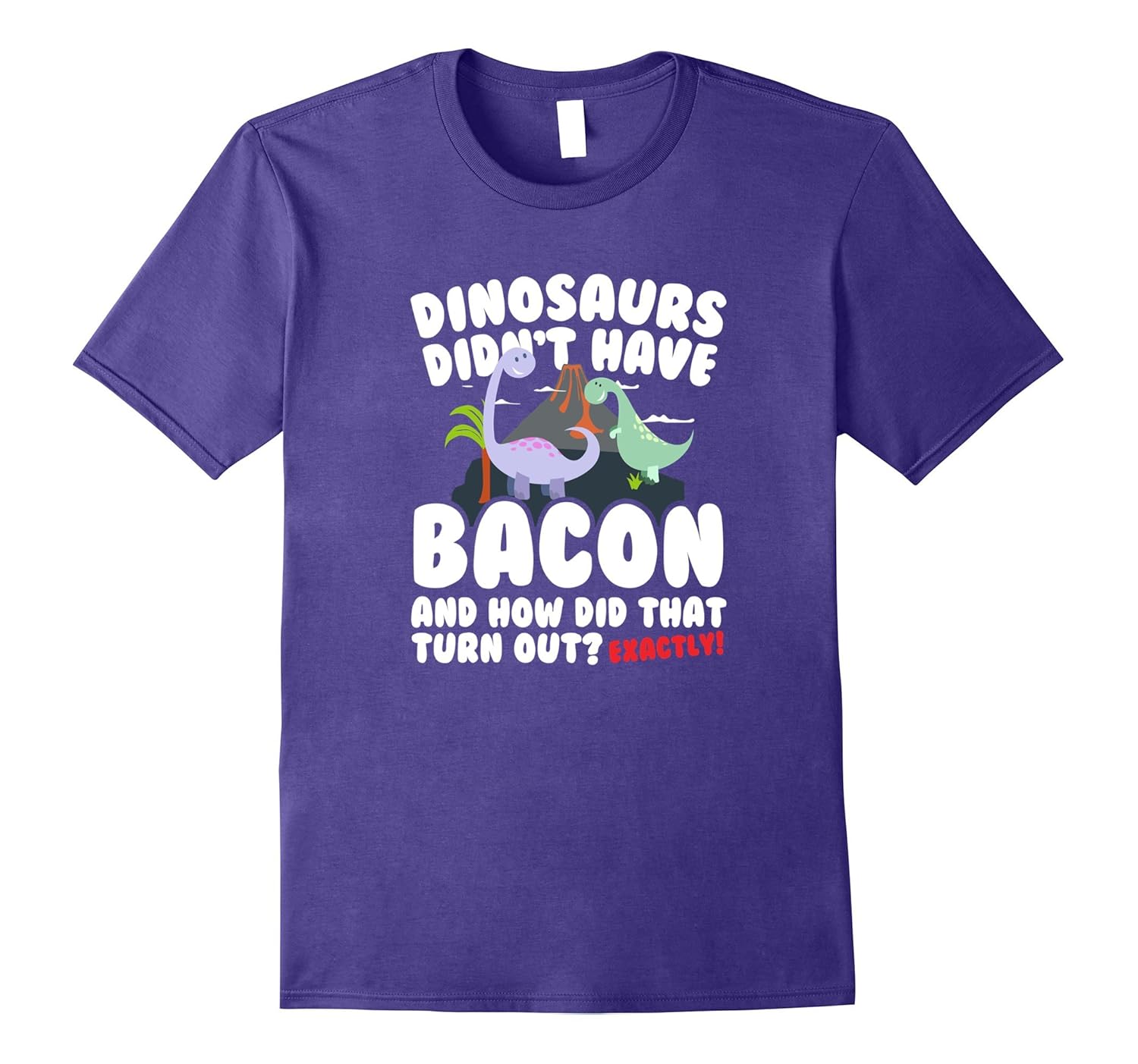 Dinosaurs Didn't Have Bacon T-shirt Dinosaur Tee-ANZ