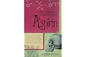 Aspirin: The Remarkable Story of a Wonder Drug