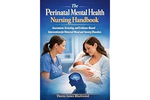 The Perinatal Mental Health Nursing Handbook: Assessment, Screening, and Evidence-Based Interventions for Maternal Mood and A