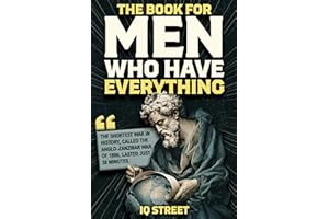 The Book For Men Who Have Everything: Unusual Knowledge and Boredom Busters for Intelligent Men