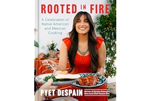 Rooted in Fire: A Celebration of Native American and Mexican Cooking