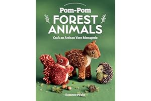 Pom-Pom Forest Animals: Craft an Artisan Yarn Menagerie