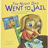 The Night Dad Went to Jail: What to Expect When Someone You Love Goes to Jail (Life's Challenges)