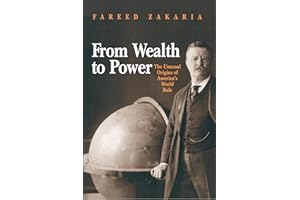From Wealth to Power: The Unusual Origins of America's World Role (Princeton Studies in International History and Politics Bo