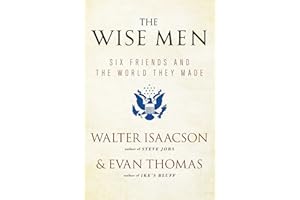 The Wise Men: Six Friends and the World They Made