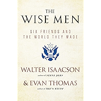 The Wise Men: Six Friends and the World They Made book cover