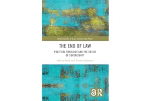 The End of Law: Political Theology and the Crisis of Sovereignty (Nomos Studies in Law, Culture and Power)