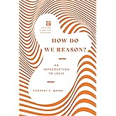 How Do We Reason?: An Introduction to Logic (Questions in Christian Philosophy)