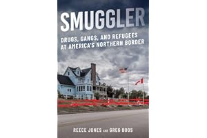 Smuggler: Drugs, Gangs, and Refugees at America's Northern Border