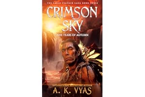 Crimson Sky: The Tears of Autumn (The Eagle Feather Saga Book 3)