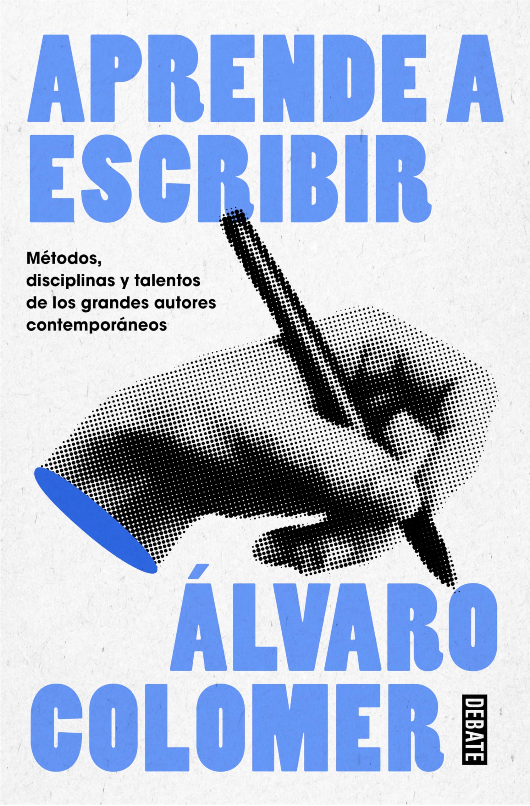 Portada de Aprende a escribir: Métodos, disciplinas y talentos de los grandes autores contemporáneos (Lengua y Comunicación)