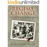 Regime Change: The JFK Assassination