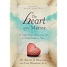 The Heart of the Matter: A Simple Guide to Discovering Gifts in Strange Wrapping Paper