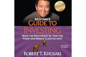 Rich Dad's Guide to Investing: What the Rich Invest In That the Poor and Middle Class Do Not!