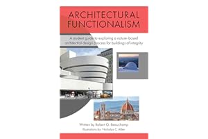 Architectural Functionalism: A student guide to exploring a nature-based architectural design process for buildings of integr