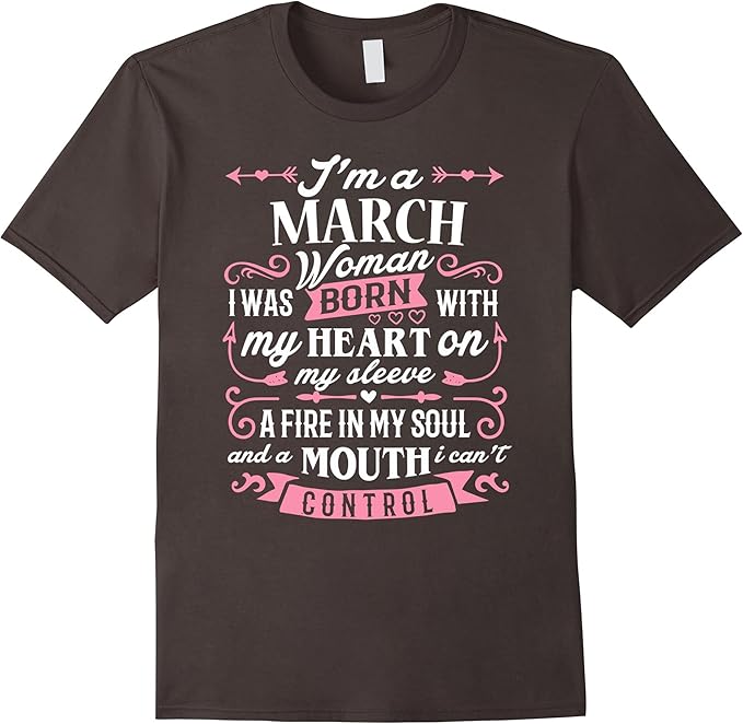 I'm A March Woman TShirt Birthday Gift Shirt Clothing