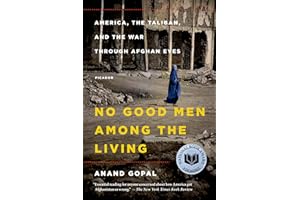 No Good Men Among the Living: America, the Taliban, and the War through Afghan Eyes