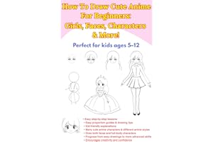 How To Draw Cute Anime For Beginners: Girls, Faces, Characters & More: Perfect for Kids Ages 5–12: Easy Step-by-Step Anime an