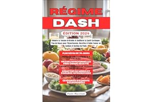 Régime DASH: Réduire la Tension Artérielle et Améliorer la Santé Cardiaque: Plan de Repas pour l'Hypertension, Recettes à Fai