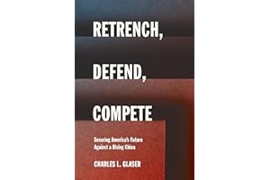 Retrench, Defend, Compete: Securing America's Future Against a Rising China