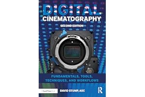 Digital Cinematography: Fundamentals, Tools, Techniques, and Workflows