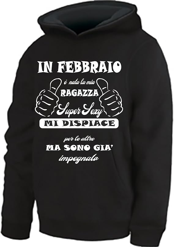 Felpa Nera Con Frase Simpatica In Febbraio E Nata La Mia Ragazza Super Sexy Mi Dispiace Per Le Altre Ma Sono Gia Impegnato Amazon It Abbigliamento