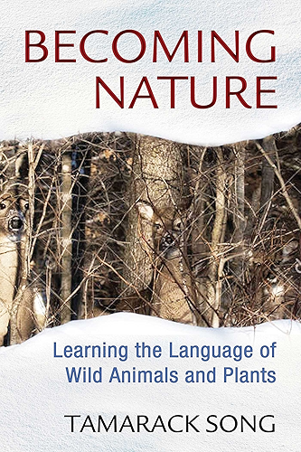 Download Becoming Nature: Learning the Language of Wild Animals and Plants (English Edition) PDF