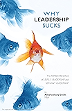 Why Leadership Sucks&trade; Volume 1: Servant Leadership Fundamentals and Level 5 Leadership