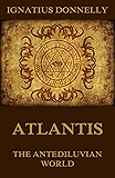 Atlantis, The Antediluvian World: Illustrated Edition