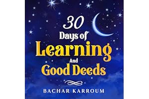 30 days of learning and good deeds: (Islamic books for kids) (30 Days of Islamic Learning | Ramadan books for kids Book 5)