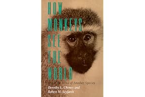 How Monkeys See the World: Inside the Mind of Another Species