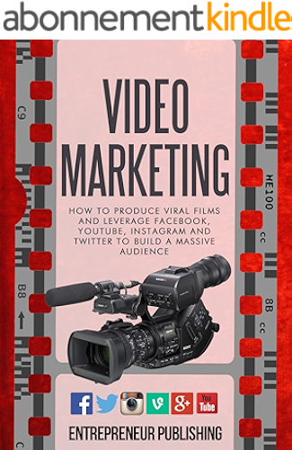 Download Video Marketing: How To Produce Viral Films And Leverage Facebook, YouTube, Instagram And Twitter To Build A Massive Audience (Content Strategy, Video Marketing, Viral Marketing) (English Edition) PDF