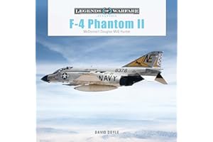 F-4 Phantom II: McDonnell Douglas MiG Hunter (Illustrated History of U.S. Navy & Air Force Fighter Jets from the Vietnam War to the Cold War Era ... Photos) (Legends of Warfare: Aviation, 69)