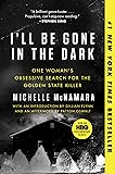 I'll Be Gone in the Dark: One Woman's Obsessive Search for the Golden State Killer