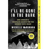 I'll Be Gone in the Dark: One Woman's Obsessive Search for the Golden State Killer