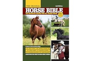 The Original Horse Bible, 2nd Edition: The Definitive Source for All Things Horse (CompanionHouse Books) 210 Breed Profiles, Training Tips, Riding Insights, Competitive Activities, Grooming and Health