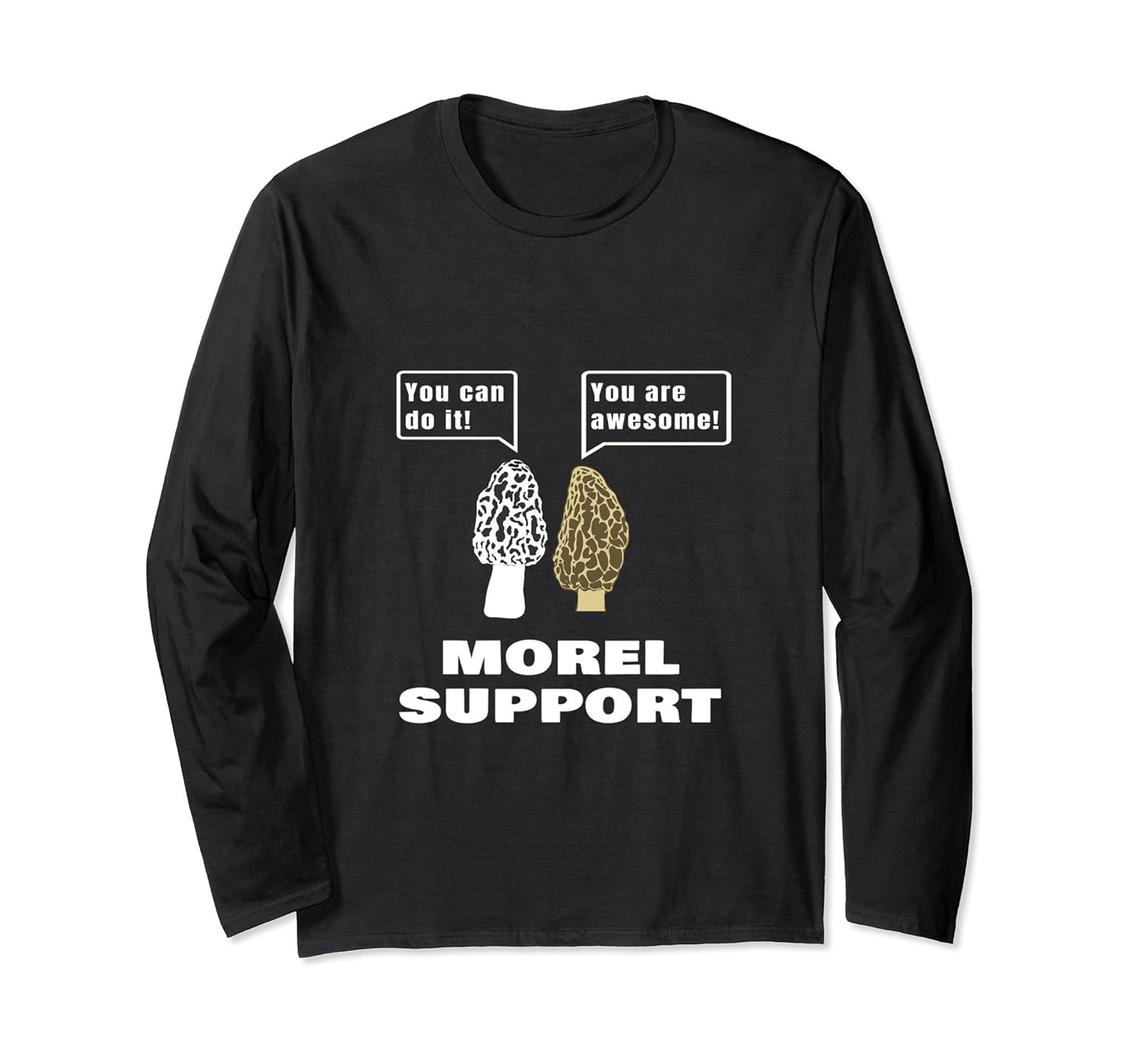 Morel Support Funny Pun Joke Mushroom Long Sleeve Shirtah my shirt one