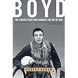 Boyd: The Fighter Pilot Who Changed the Art of War